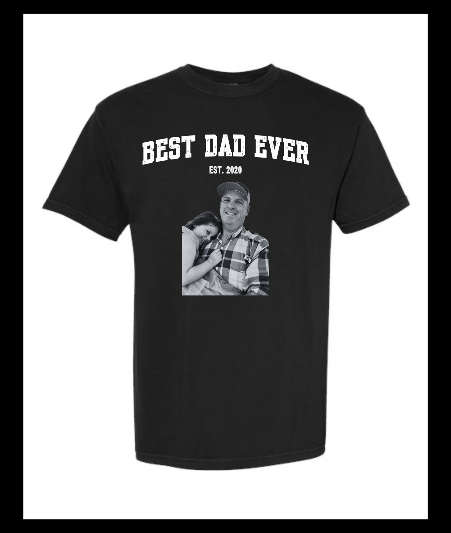 Best Dad Ever Photo Tee - Custom!