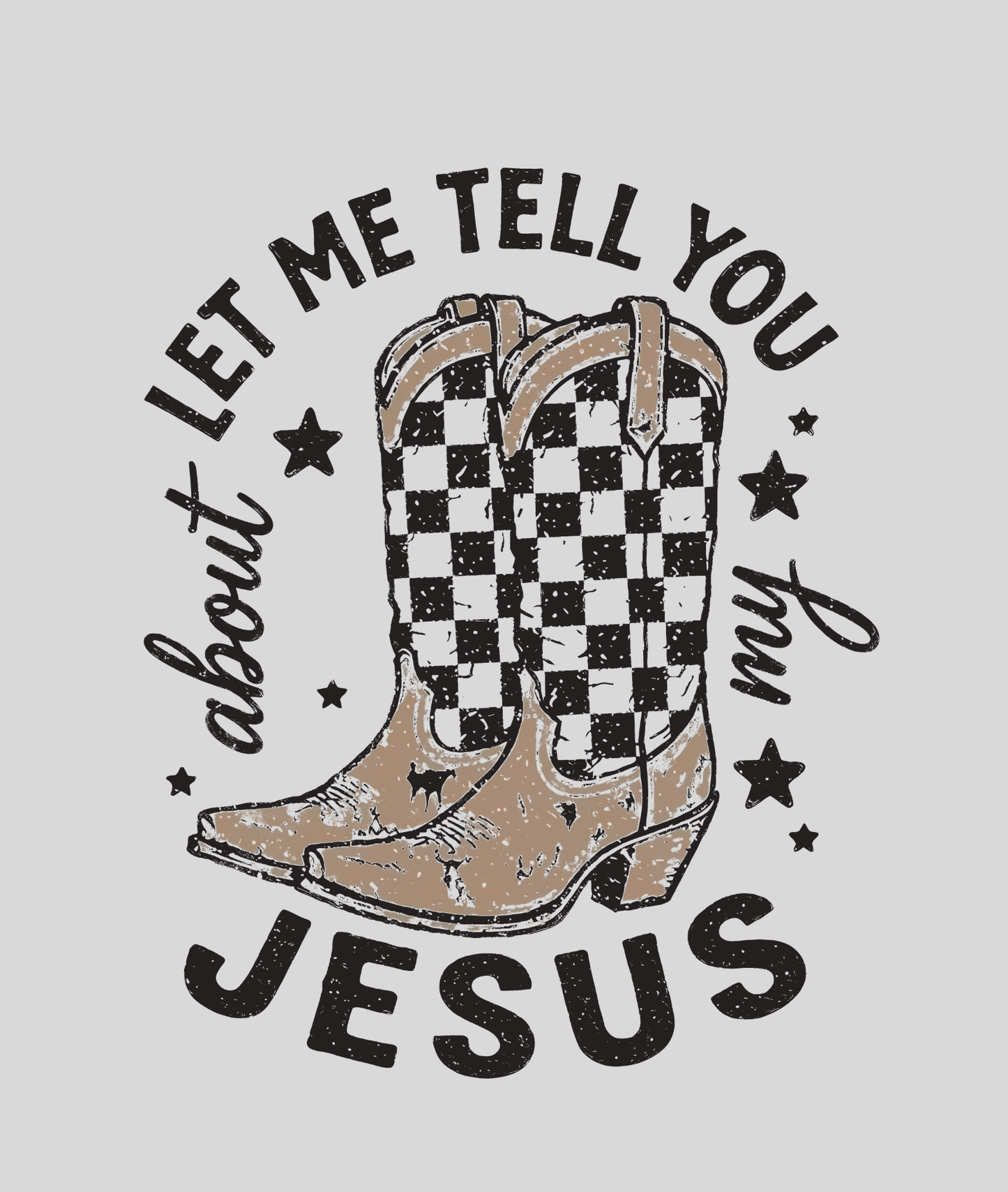 Let Me Tell You About My Jesus Tee
