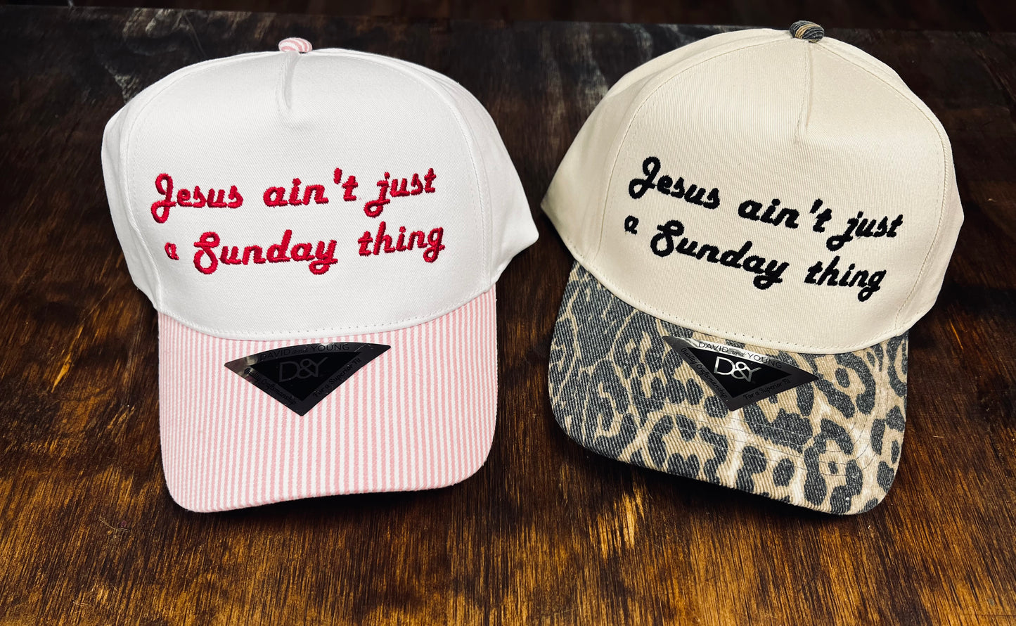 Jesus Ain't Just for Sundays Embroidered Hat