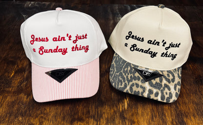 Jesus Ain't Just for Sundays Embroidered Hat