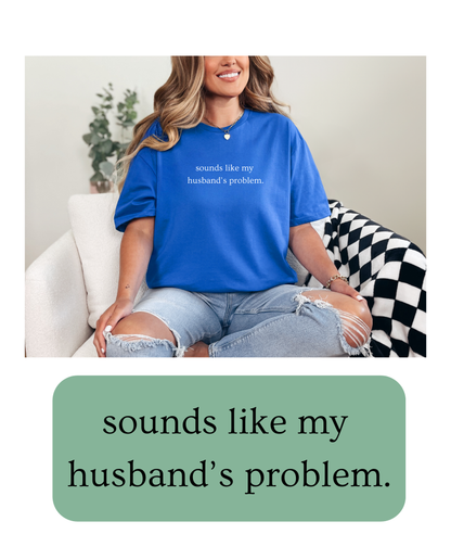 Husband's Problem Tee
