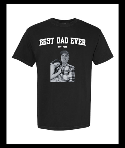 Best Dad Ever Photo Tee - Custom!
