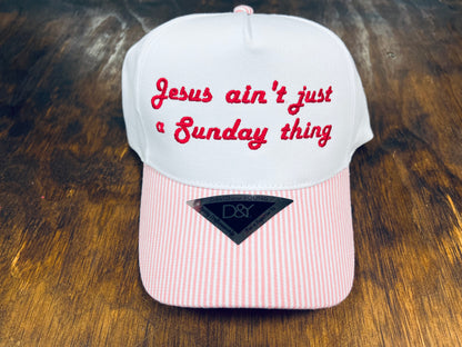Jesus Ain't Just for Sundays Embroidered Hat