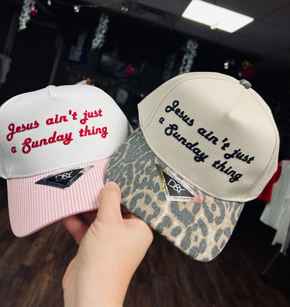 Jesus Ain't Just for Sundays Embroidered Hat