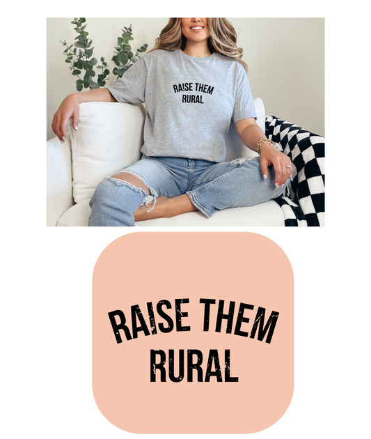 Raise Them Rural Tee